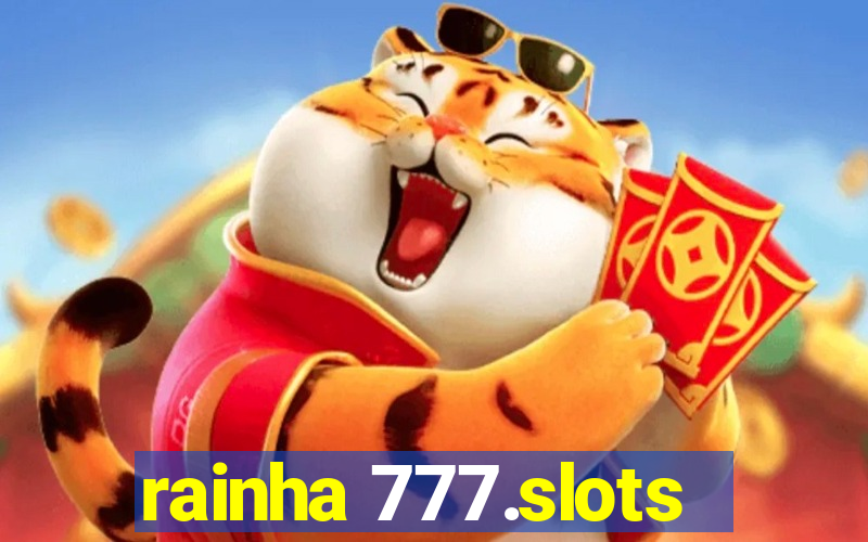 rainha 777.slots